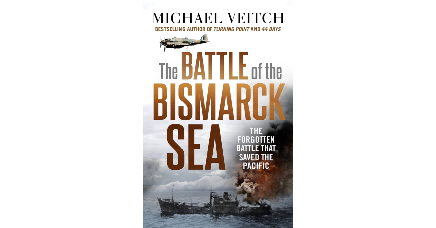 BOOK REVIEW | The Battle of the Bismarck Sea: The Forgotten Battle that  Saved the Pacific - Baird Maritime